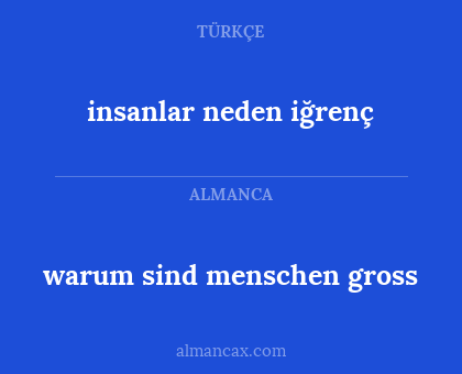 insanlar neden iğrenç - warum sind menschen gross