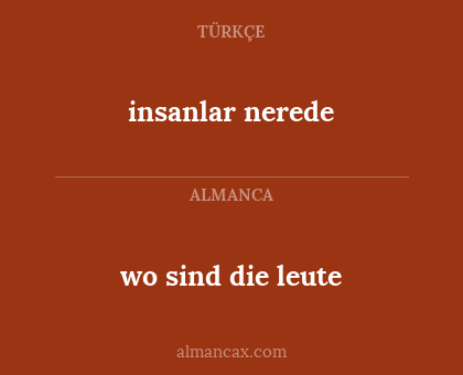 wo sind die leute - insanlar nerede