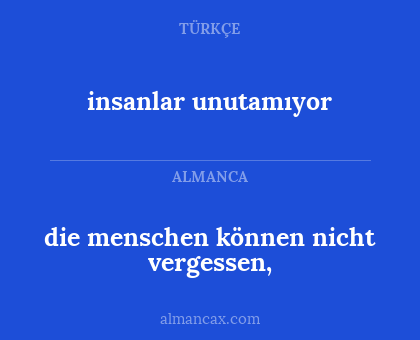 insanlar unutamıyor - die menschen können nicht vergessen,