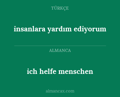 insanlara yardım ediyorum - ich helfe menschen