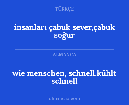 insanları çabuk sever,çabuk soğur - wie menschen, schnell,kühlt schnell