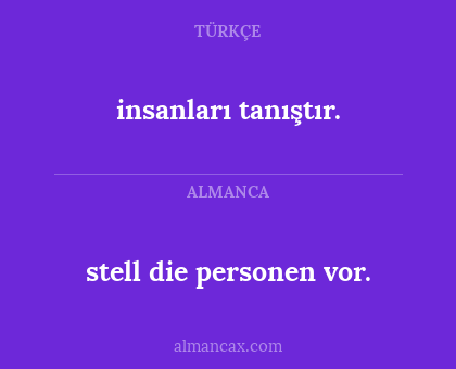 insanları tanıştır. - stell die personen vor.