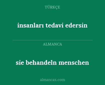 insanları tedavi edersin - sie behandeln menschen