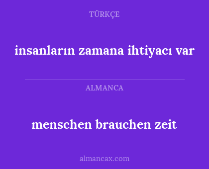 menschen brauchen zeit - insanların zamana ihtiyacı var