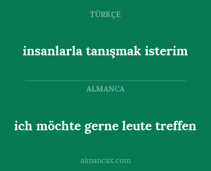 insanlarla tanışmak isterim - ich möchte gerne leute treffen