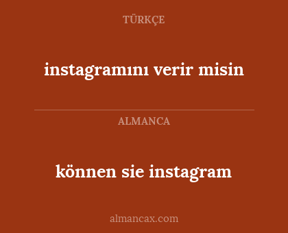 können sie instagram - instagramını verir misin