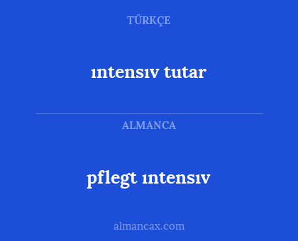 ıntensıv tutar - pflegt ıntensıv