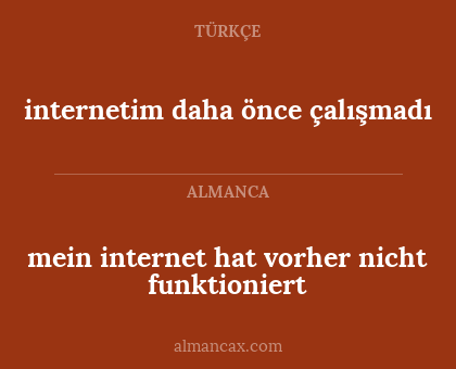 internetim daha önce çalışmadı - mein internet hat vorher nicht funktioniert