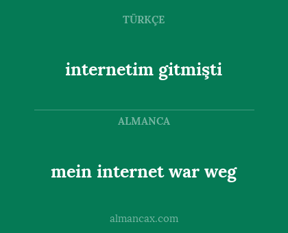 internetim gitmişti - mein internet war weg