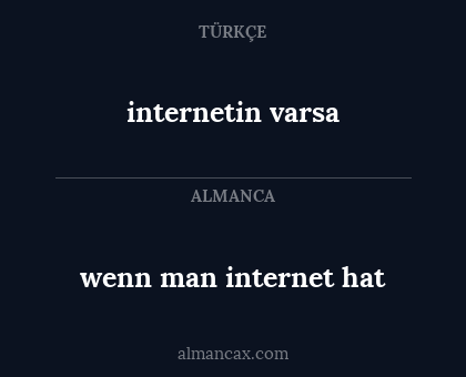 wenn man internet hat - internetin varsa