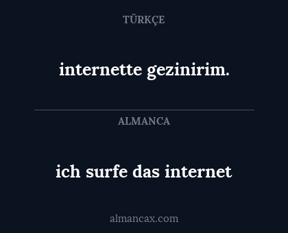 internette gezinirim. - ich surfe das internet