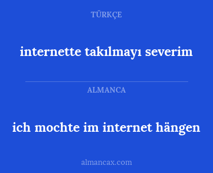 internette takılmayı severim - ich mochte im internet hängen