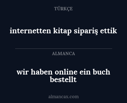 internetten kitap sipariş ettik - wir haben online ein buch bestellt