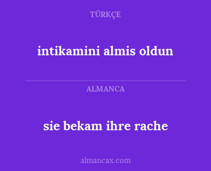 sie bekam ihre rache - intikamini almis oldun