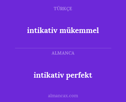 intikativ mükemmel - intikativ perfekt