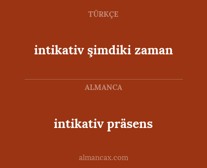 intikativ präsens - intikativ şimdiki zaman