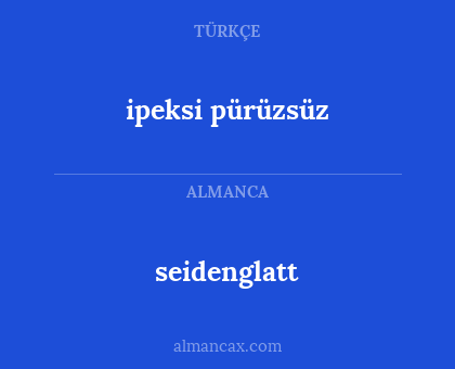 ipeksi pürüzsüz - seidenglatt