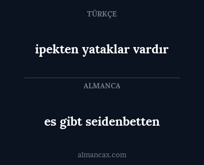 es gibt seidenbetten - ipekten yataklar vardır