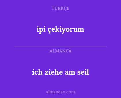 ipi çekiyorum - ich ziehe am seil