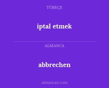 iptal etmek - abbrechen