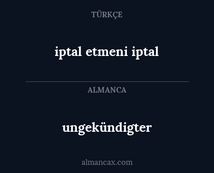ungekündigter - iptal etmeni iptal