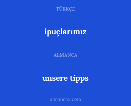 unsere tipps - ipuçlarımız