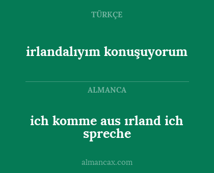 ich komme aus ırland ich spreche - irlandalıyım konuşuyorum