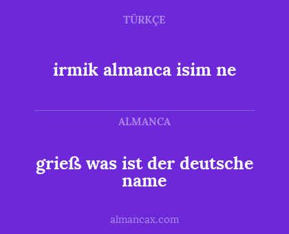 grieß was ist der deutsche name - irmik almanca isim ne
