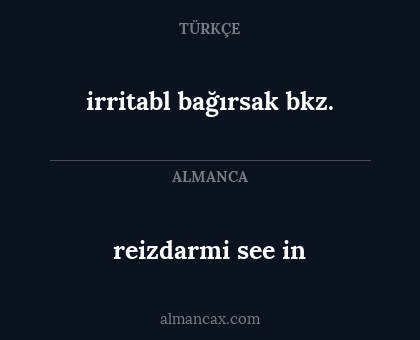 irritabl bağırsak bkz. - reizdarmi see in