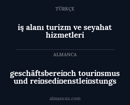 geschäftsberei̇ch touri̇smus und rei̇sedi̇enstlei̇stungs - iş alanı turizm ve seyahat hizmetleri