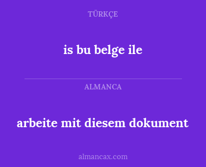 arbeite mit diesem dokument - is bu belge ile