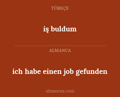 ich habe einen job gefunden - iş buldum