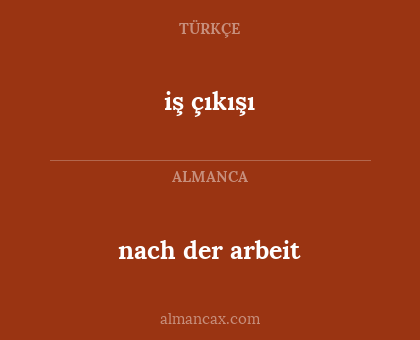 nach der arbeit - iş çıkışı