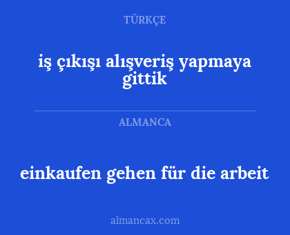 einkaufen gehen für die arbeit - iş çıkışı alışveriş yapmaya gittik