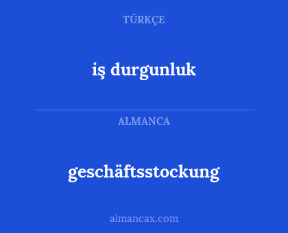 geschäftsstockung - iş durgunluk