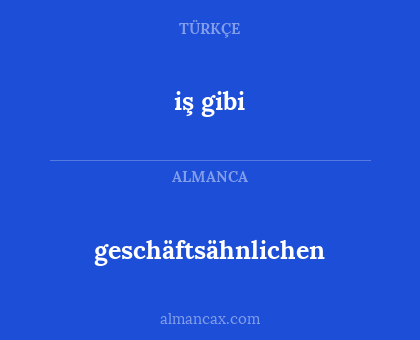 geschäftsähnlichen - iş gibi