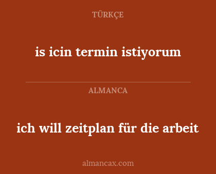 is icin termin istiyorum - ich will zeitplan für die arbeit