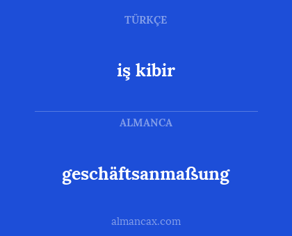 geschäftsanmaßung - iş kibir