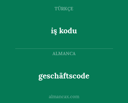 geschäftscode - iş kodu