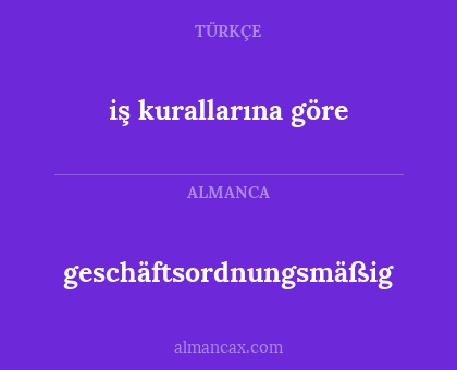 geschäftsordnungsmäßig - iş kurallarına göre