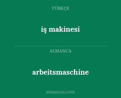 arbeitsmaschine - iş makinesi