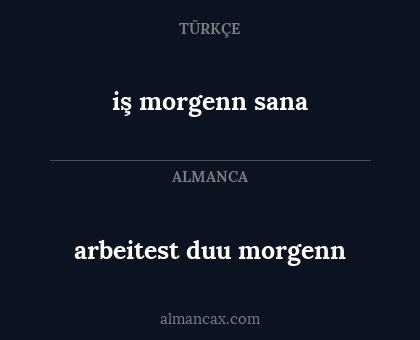 arbeitest duu morgenn - iş morgenn sana