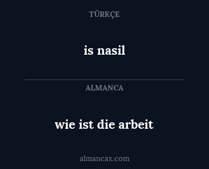 wie ist die arbeit - is nasil