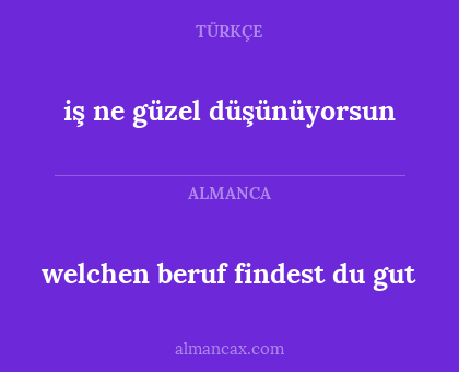 iş ne güzel düşünüyorsun - welchen beruf findest du gut