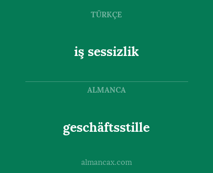 geschäftsstille - iş sessizlik