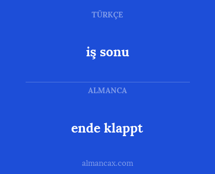 ende klappt - iş sonu