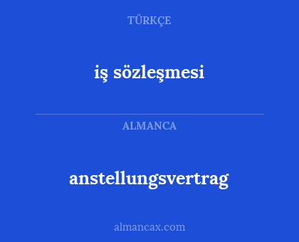 anstellungsvertrag - iş sözleşmesi
