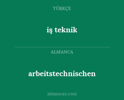 arbeitstechnischen - iş teknik