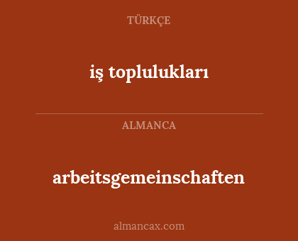 arbeitsgemeinschaften - iş toplulukları