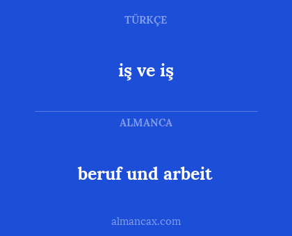 iş ve iş - beruf und arbeit